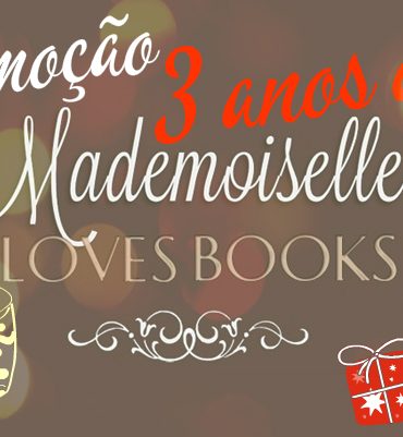 [Promoção] – 3 anos de Mademoiselle Loves Books